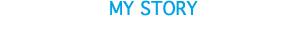 MY STORY