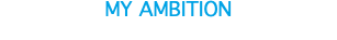 MY AMBITION